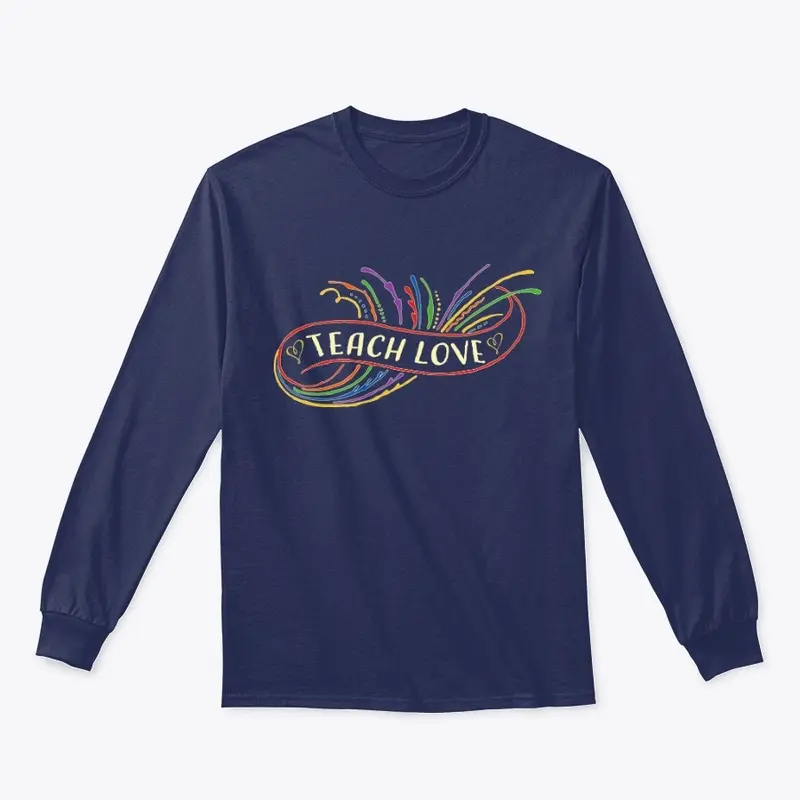 Teach Love Shirt