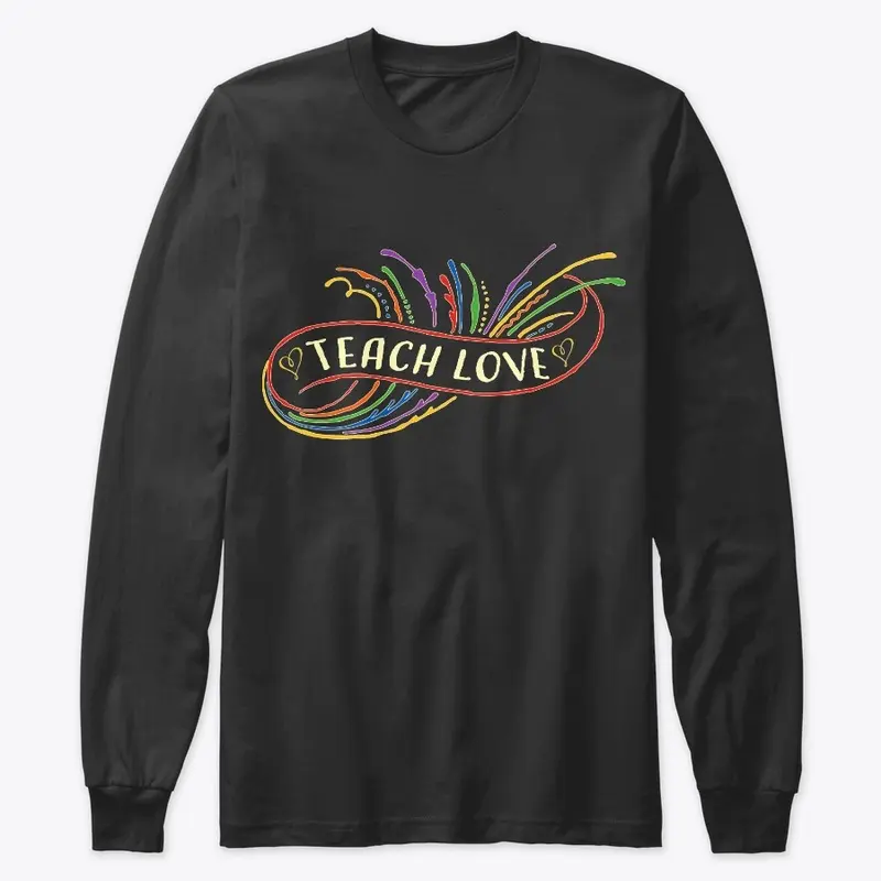 Teach Love Shirt